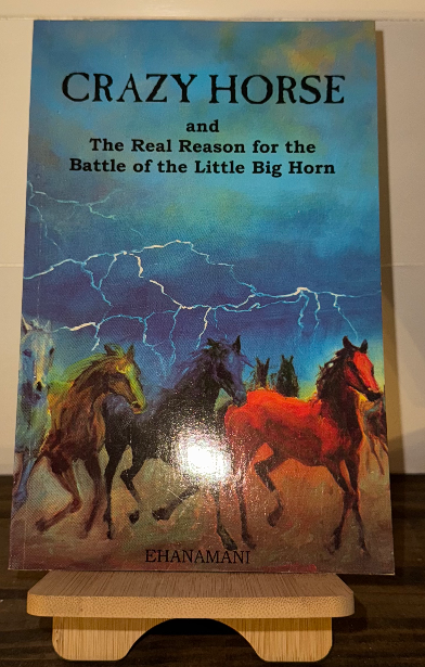 Crazy Horse and The Real Reason for the Battle of the Little Big Horn” – by E. H