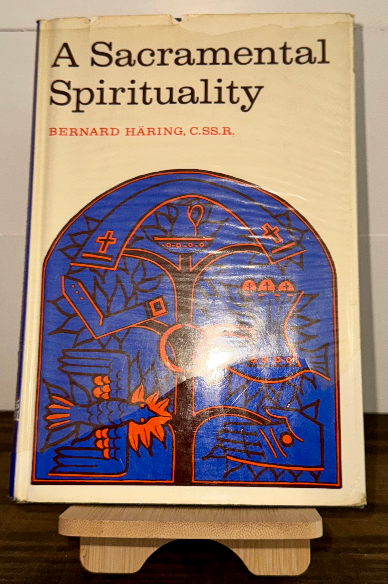 A Sacramental Spirituality – Bernard Häring, C.Ss.R. (1965, First English Editio