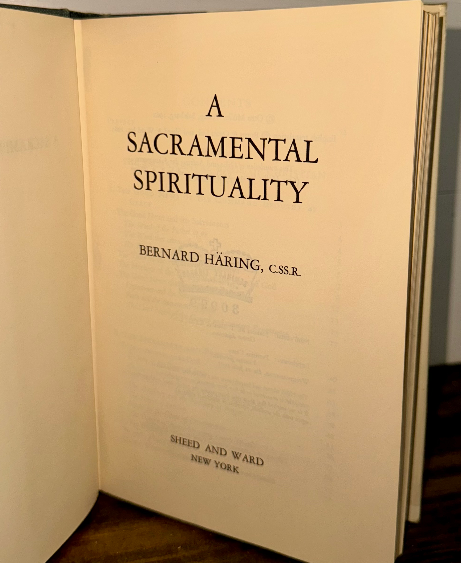 A Sacramental Spirituality – Bernard Häring, C.Ss.R. (1965, First English Editio