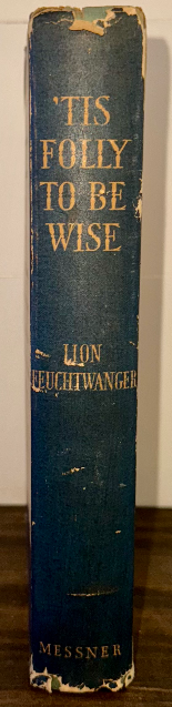 ’Tis Folly to Be Wise – Lion Feuchtwanger (1952/53, 1st US Edition, Rousseau Nov