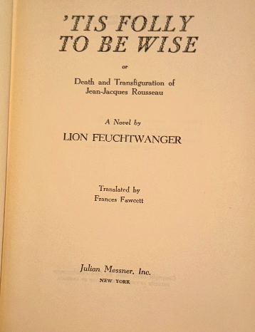 ’Tis Folly to Be Wise – Lion Feuchtwanger (1952/53, 1st US Edition, Rousseau Nov