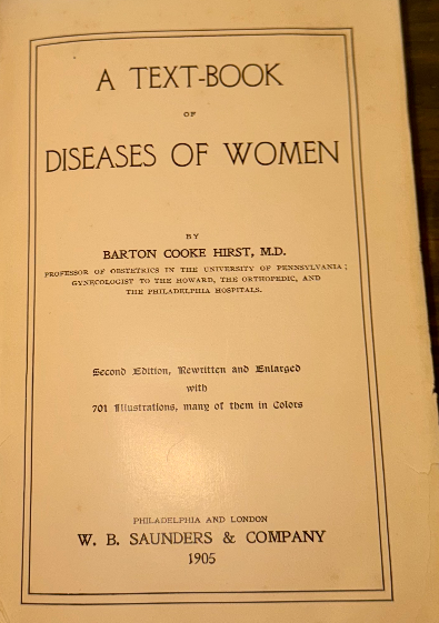 1905 A Text-Book of Diseases of Women by Dr. Barton Cooke Hirst – Second Edition