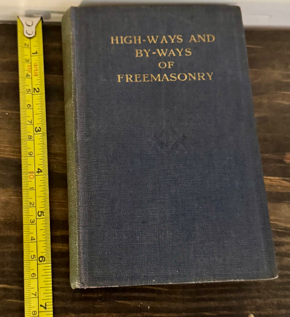 1909 High-Ways and By-Ways of Freemasonry — Authoritative Masonic History, O