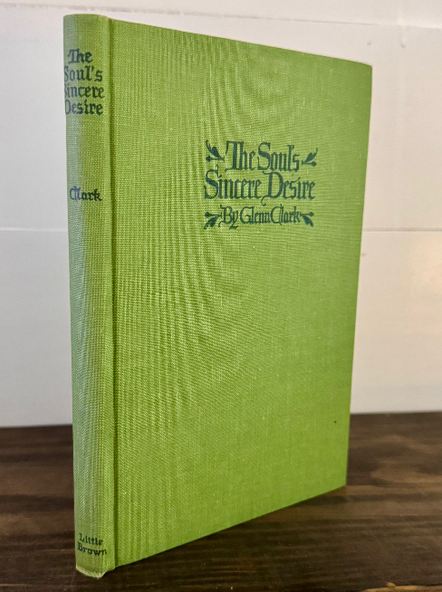 The Soul’s Sincere Desire – Glenn Clark – Little, Brown and Company