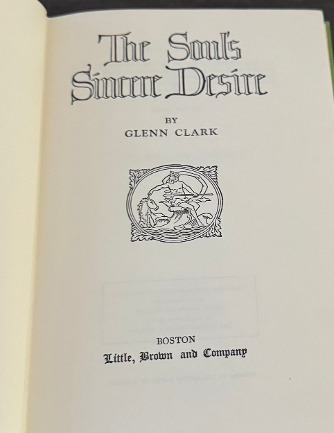 The Soul’s Sincere Desire – Glenn Clark – Little, Brown and Company